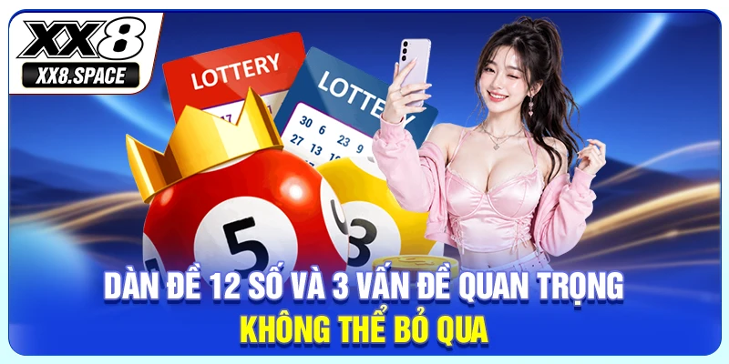 Dàn Đề 12 Số Và 3 Vấn Đề Quan Trọng Không Thể Bỏ Qua