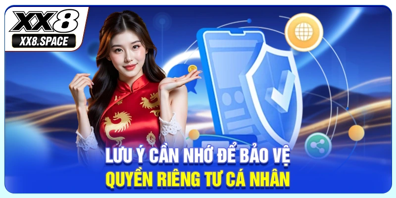Lưu ý cần nhớ để bảo vệ quyền riêng tư cá nhân
