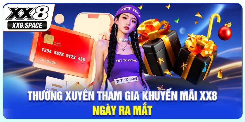Thường xuyên tham gia khuyến mãi XX8 ngày ra mắt